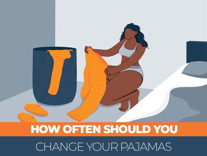 How Often Should You Change Your Pajamas | Sleep Advisor