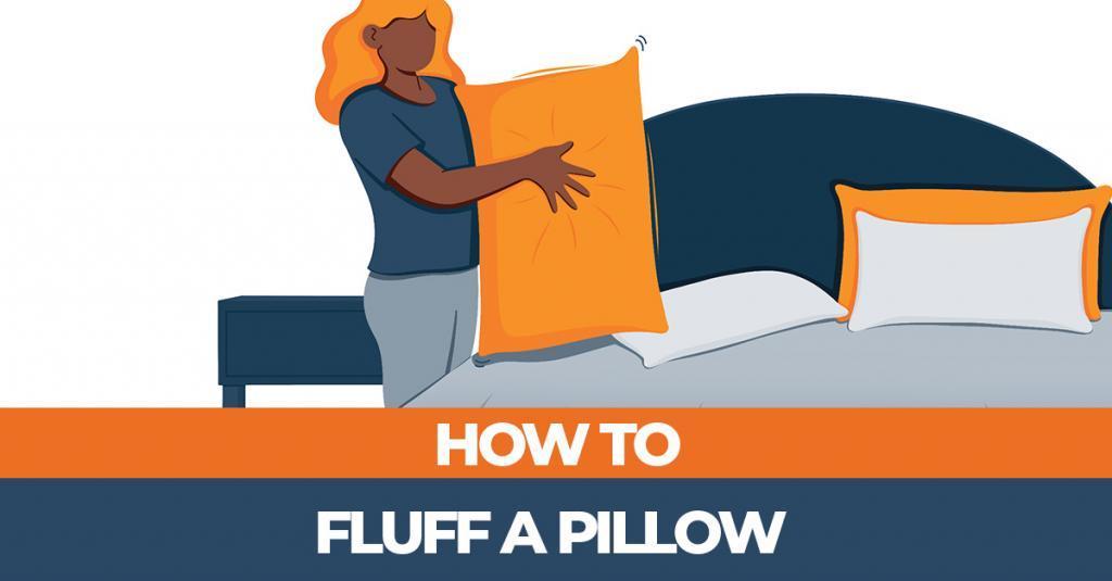 How to Fluff a Pillow - Guide on Different Ways to Do It