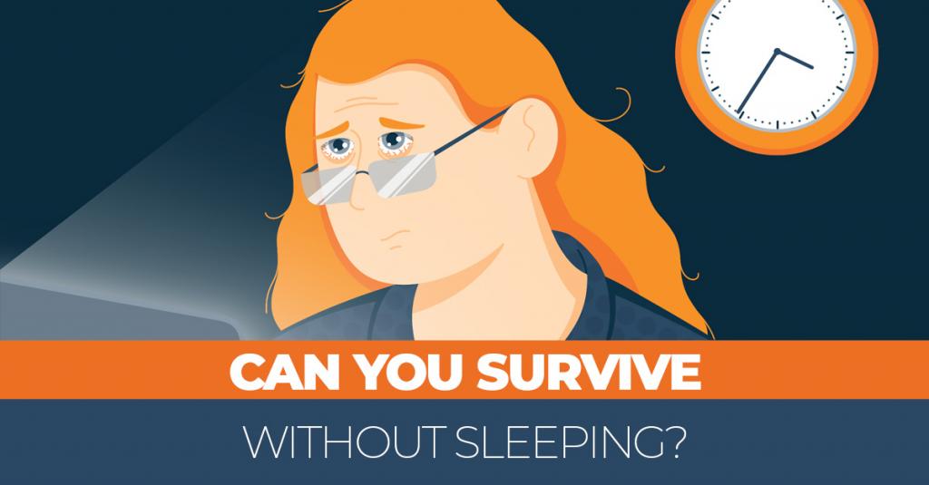 Can You Survive Without Sleep? Professional’s Guide Update 08 / 2024